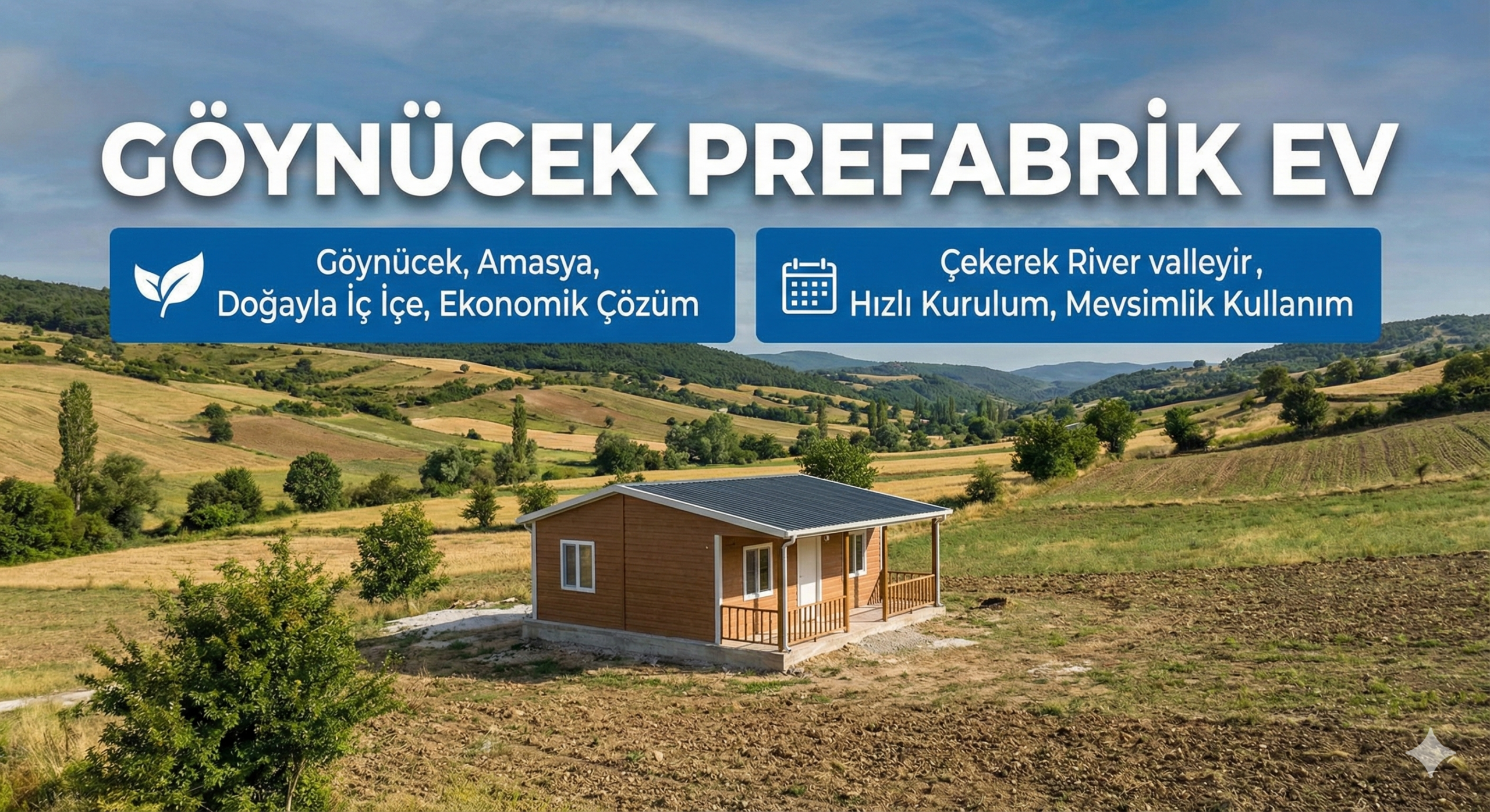 Göynücek Çekerek vadisi manzaralı ekonomik ve pratik prefabrik bağ evi